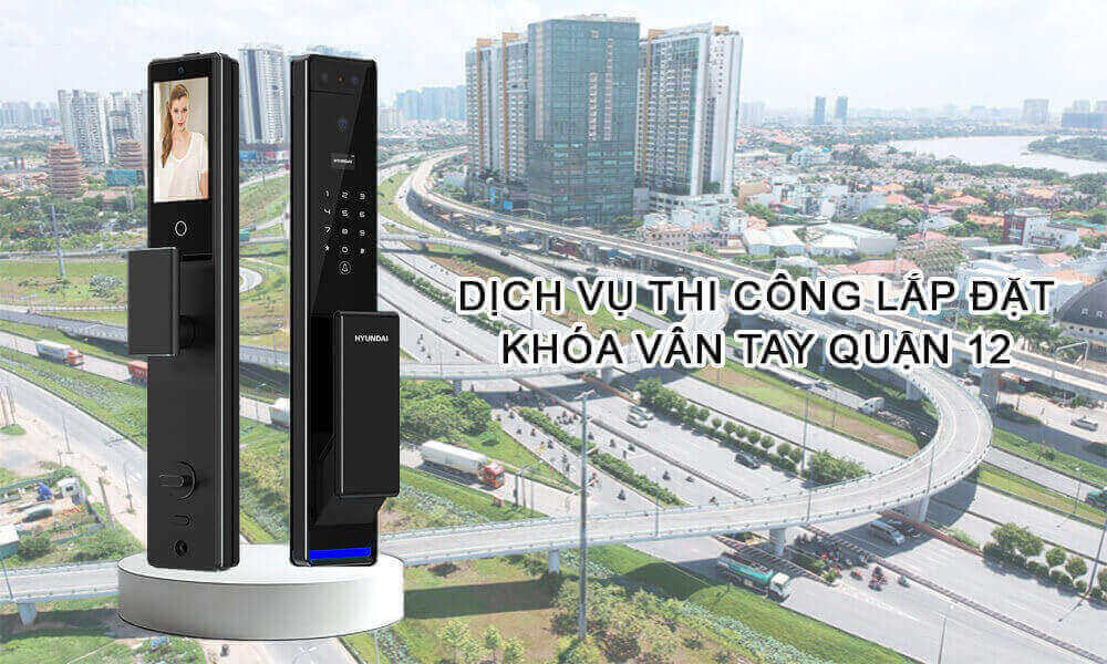 Dịch vụ thi công lắp đặt khóa vân tay Quận 12