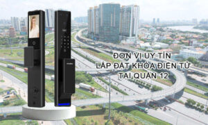 Đơn vị uy tín lắp đặt khóa điện tử tại Quận 12