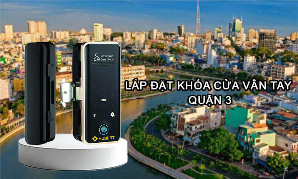 Lắp đặt khóa cửa vân tay Quận 3