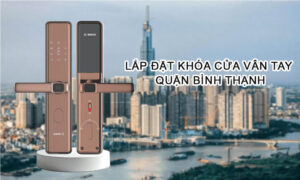 Lắp đặt khóa cửa vân tay quận Bình Thạnh