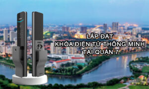 Lắp đặt khóa điện tử thông minh tại quận 7