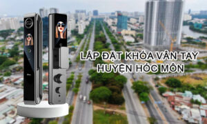 Lắp đặt khóa vân tay Huyện Hóc Môn