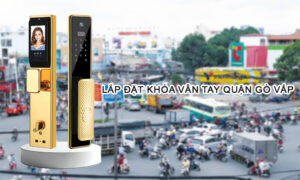 Lắp đặt khóa vân tay quận Gò Vấp