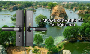 Lắp đặt khóa điện tử tại Đồng Nai
