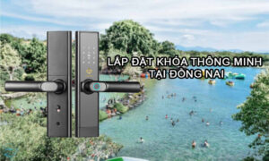 Lắp đặt khóa thông minh tại Đồng Nai