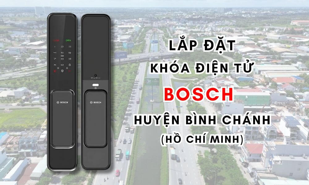 Lắp đặt khóa điện tử Bosch huyện Bình Chánh (Hồ Chí Minh)