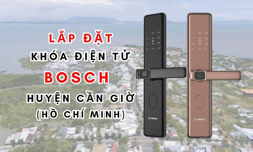 Lap dat khoa dien tu Bosch huyen Can Gio Ho Chi Minh