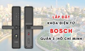 Lắp đặt khóa điện tử Bosch quận 3 (Hồ Chí Minh)
