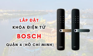 Lắp đặt khóa điện tử Bosch quận 4 (Hồ Chí Minh)