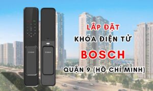 Lắp đặt khóa điện tử Bosch quận 9 (Hồ Chí Minh)