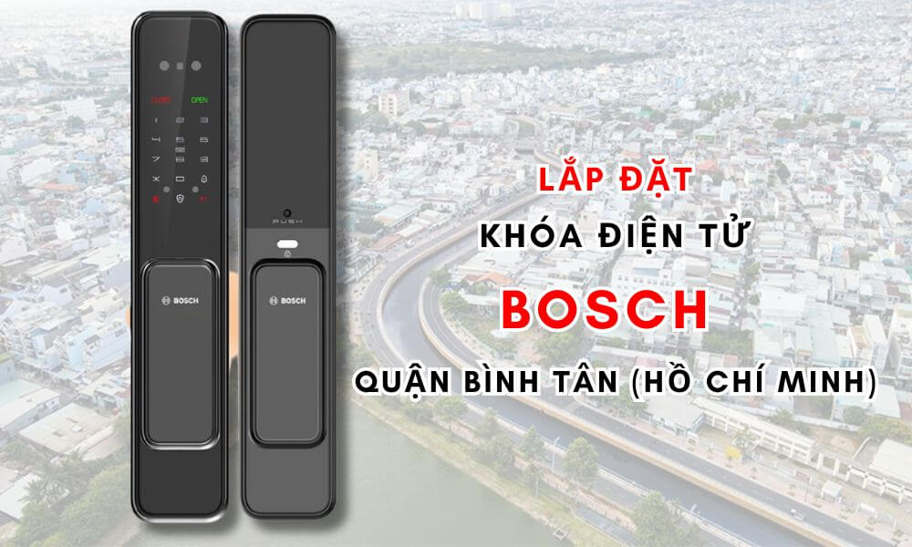 Lắp đặt khóa điện tử Bosch quận Bình Tân (Hồ Chí Minh)