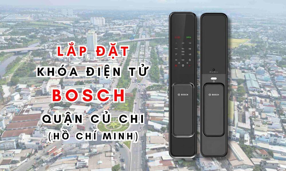 Lắp đặt khóa điện tử Bosch quận Củ Chi (Hồ Chí Minh)