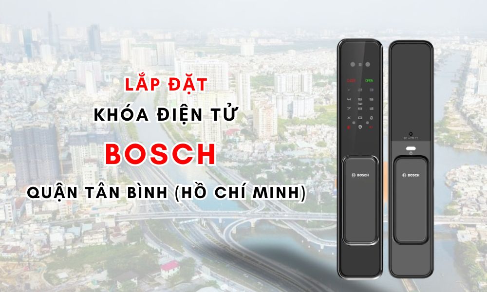 Lắp đặt khóa điện tử Bosch quận Tân Bình (Hồ Chí Minh)