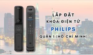 Lắp đặt khóa điện tử Philips quận 1 (Hồ Chí Minh)