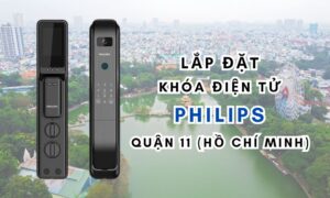 Lắp đặt khóa điện tử Philips quận 11 (Hồ Chí Minh)
