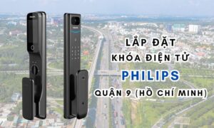 Lắp đặt khóa điện tử Philips quận 9 (Hồ Chí Minh)