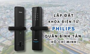 Lắp đặt khóa điện tử Philips quận Bình Tân (Hồ Chí Minh)