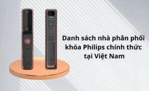 Đại lý khóa vân tay philips giá tốt, lắp đặt tận nơi Đại lý khóa vân tay philips giá tốt, lắp đặt tận nơi