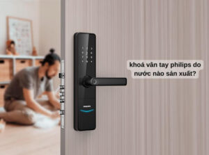 Khóa Vân Tay Philips Của Nước Nào? Sự Thật Về Bảo Mật Philips khoá vân tay philips do nước nào sản xuất