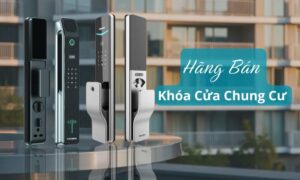 TOP Hãng Bán Khóa Cửa Chung Cư Giá Rẻ Bền Nhất Hiện Nay TOP Hãng Bán Khóa Cửa Chung Cư Giá Rẻ Bền Nhất Hiện Nay