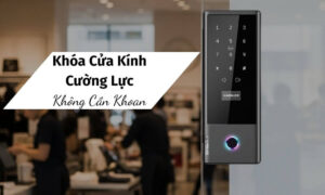 Top mẫu khóa cửa kính cường lực không cần khoan tốt nhất hiện nay