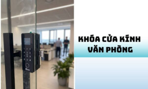 Mua khóa cửa kính văn phòng chính hãng giá rẻ ở đâu