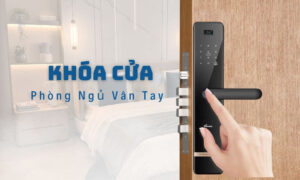 Khóa cửa phòng ngủ vân tay chính hãng bán chạy nhất hiện nay Khóa cửa phòng ngủ vân tay chính hãng bán chạy nhất hiện nay