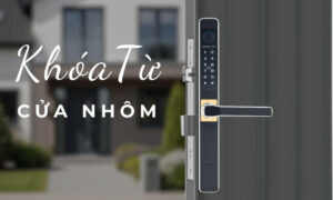 Mua khóa từ cửa nhôm ở đâu uy tín, lắp đặt nhanh chóng