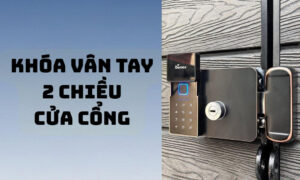 Top các mẫu khóa vân tay 2 chiều bán chạy nhất hiện nay Top các mẫu khóa vân tay 2 chiều bán chạy nhất hiện nay