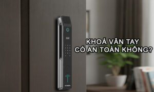 Khoá vân tay có an toàn không