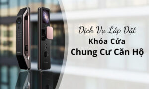 Dịch Vụ Lắp Đặt Khóa Cửa Chung Cư Căn Hộ Giá Rẻ, Uy Tín Dịch Vụ Lắp Đặt Khóa Cửa Chung Cư Căn Hộ Giá Rẻ, Uy Tín