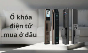 Ổ khóa điện tử mua ở đâu Giá Tốt, Lắp Đặt tận nơi? Ổ khóa điện tử mua ở đâu Giá Tốt, Lắp Đặt tận nơi