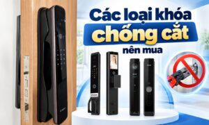 Các loại khóa chống cắt tốt nhất hiện nay cần nên mua
