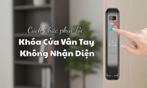Cách khắc phục lỗi khóa cửa vân tay không nhận diện