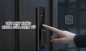 Hướng dẫn cách đổi mật khẩu khóa cửa smart lock nhanh chóng Đổi mật khẩu khóa cửa điện tử