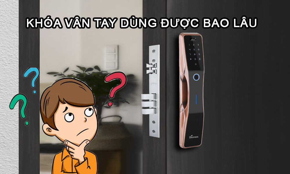 Khóa Vân Tay Dùng Được Bao Lâu Khóa Vân Tay Dùng Được Bao Lâu