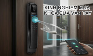 Kinh nghiệm mua khóa cửa vân tay