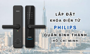 Lắp đặt khóa điện tử Philips quận Bình Thạnh (Hồ Chí Minh)
