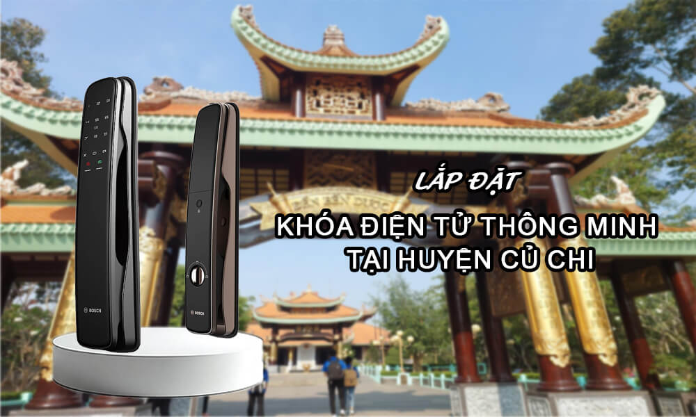 Lắp đặt khóa điện tử thông minh tại huyện Củ Chi