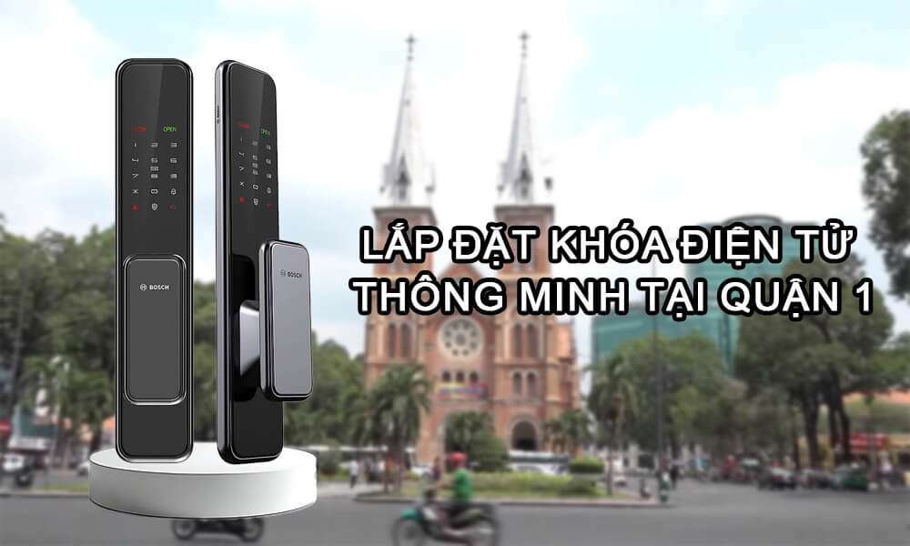 Lắp đặt khóa điện tử thông minh tại quận 1