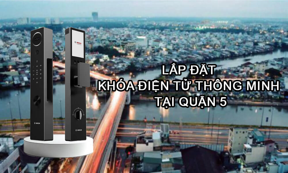 Đơn vị lắp đặt khóa điện tử thông minh tại quận 5 gần đây Lắp đặt khóa điện tử thông minh tại quận 5