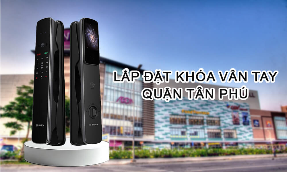 Lắp đặt khóa vân tay Quận Tân Phú