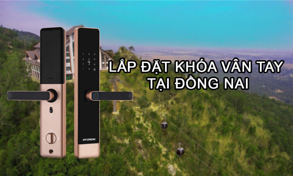 Lắp đặt khóa vân tay tại Đồng Nai
