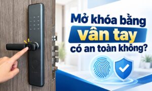 Mở khóa bằng vân tay có an toàn hay không | Giải đáp chi tiết