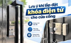 Những lưu ý khi lắp đặt khóa điện tử cho cửa cổng gia đình