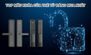 Top Mẫu Khóa Cửa Thẻ Từ Đáng Mua Nhất 2026 Top Mẫu Khóa Cửa Thẻ Từ Đáng Mua Nhất 2026