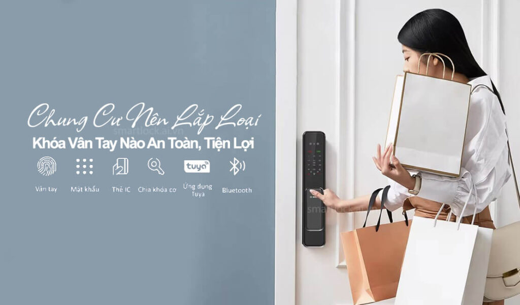 Chung Cư Nên Lắp Loại Khóa Vân Tay Nào An Toàn, Tiện Lợi Khóa cửa vân tay lắp đặt cho chung cư