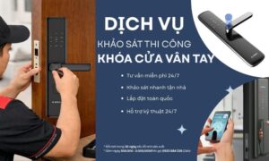 Dịch vụ khảo sát thi công khóa cửa vân tay tận nhà trọn gói Dịch vụ khảo sát thi công khóa cửa vân tay tận nhà trọn gói