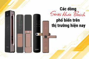 Các dòng Series khóa Bosch phổ biến trên thị trường hiện nay