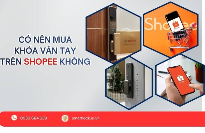 Có nên mua khóa cửa vân tay điện tử trên Shopee hay không